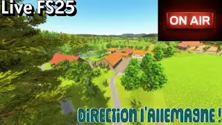 Rediff Live FS25/ Direction L'Allemagne !