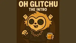 Oh Glitchu - The Intro
