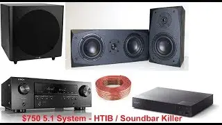 $750 Recommended 5.1 Surround System That Destroys a HTIB & Soundbar