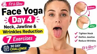 Face Yoga Day 4 | Neck, Jawline & Wrinkles Reduction | 7 Exercises | Fit & Glow | 30 day challenge