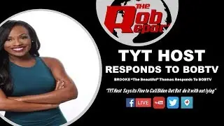 TYT HOST  BROOKE THOMAS RESPONDS TO BOBTV