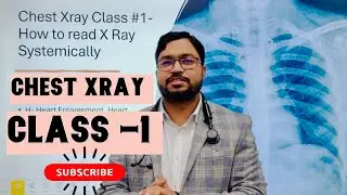 &ldquo;Chest Xray Classes #1 - How to read Xray in systemic way&rdquo;