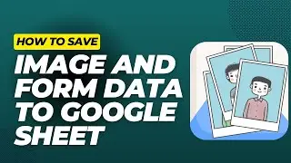Upload Images to Google Sheets in minutes using Google App Script