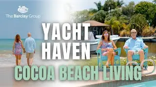 Yacht Haven in Cocoa Beach | Community Tour & Lifestyle Overview | The Barclay Group w/ C|K Compass