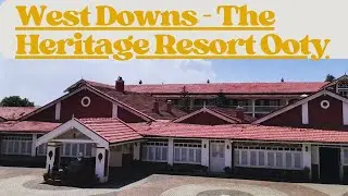 West Downs - The Heritage Resort Ooty