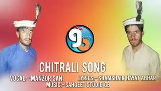 Chitrali Song 2020 || Lyrics Shamshair Hayat Abhar Vocal Manzor Sani || GB New Songs