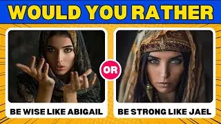 Would You Rather Women of the Bible Edition (Bible Quiz)