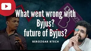 What exactly went wrong with Byjus? What is the future of Byjus? | Berozgar Btech