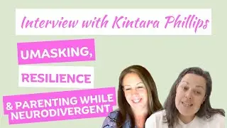 Unmasking, Resilience & Parenting while Neurodivergent with Kintara Phillips