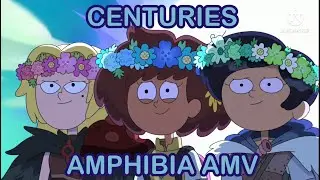 CENTURIES - An Amphibia AMV/Tribute