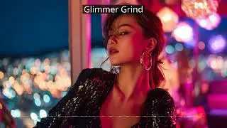 Glimmer Grind: Your Ultimate Baddie Anthem | Feel Confident & Empowered!