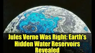 Jules Verne Was Right: Earth's Hidden Water Reservoirs Revealed