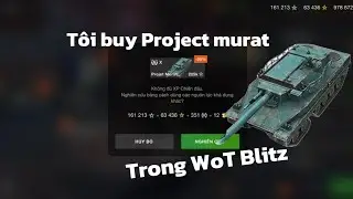 Tôi buy Project murat trong WoT Blitz (Tập 1) | Thành Rum DeFenDer|
