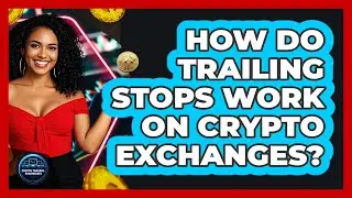 How Do Trailing Stops Work On Crypto Exchanges?