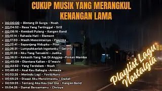 PLAYLIST LAGU NOSTALGIA | TAK PERLU KATA,CUKUP MUSIK YANG MERANGKUL KENANGAN LAMA] | TEMBANG RASA