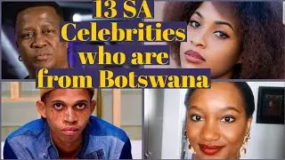 13 South African celebrities who are from Botswana.
