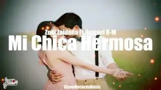 Mi Chica Hermosa  Zuki Zalda&ntilde;a Ft  Ismael R M  Sismo Records Music
