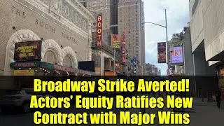 Забастовка на Бродвее предотвращена! Actors&rsquo; Equity ратифицировала новый контракт с Major Wins