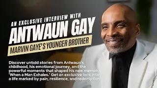 Antwaun Gay, brother of Music Legend Marvin Gaye, discusses his new book- 'When A Man Exhales.
