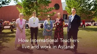 How International Teachers live and work in Astana?