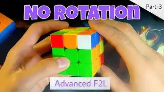 These F2L Algorithms Don't Need Rotation(Advanced Rotationless F2L)(Part-3)