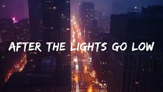 After the Lights Go Low (Lyrics)