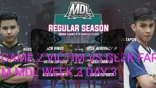 VICTIM ESPORTS VS GEEK FARM JR GAME 2 MDL WEEK 3 DAY 3