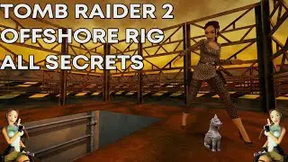 Tomb Raider II - Offshore Rig Secrets Guide