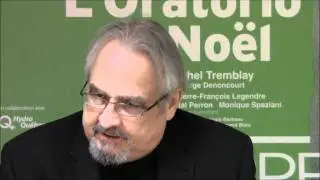 Chroniques d'une cr&eacute;ation: L'Oratorio de No&euml;l #3 (entrevue avec Raymond Bouchard)