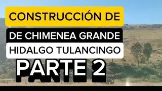 Construccion de Chimenea Grande 2o Dia