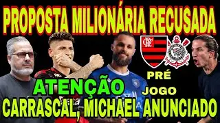 FLAMENGO: PROPOSTA MILION&Aacute;RIA POR CARRASCAL &Eacute; RECUSADA! AN&Uacute;NCIO DE MICHAEL, FLA X COR DECIS&Atilde;O E+