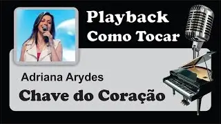 ( PLAYBACK ) e ( COMO TOCAR ) - CHAVE DO CORAÇÃO - Adriana Arydes