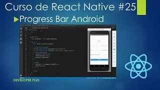 Curso de React Native #25: Progress Bar Android