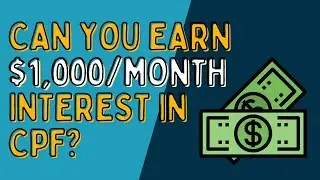 How Can You Earn $1,000 Interest Per Month in CPF?
