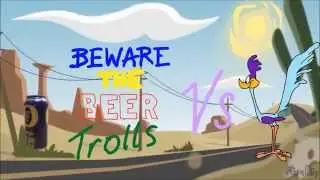 The Road Runner Vs Beer Troll
