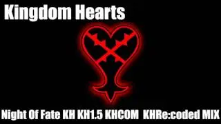 Kingdom Hearts - Night Of Fate KH KH1.5 KHCOM KHRe:coded MIX