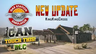 Can Touch This DLC | Gas Station Simulator Update | KingKingCross