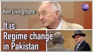 Ken Livingstone: It is regime change in Pakistan