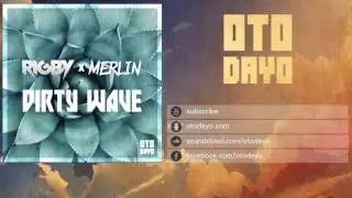 Merlin ✖  Rigby - Dirty Wave [Otodayo Records]
