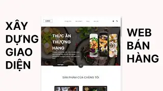 X&acirc;y Dựng Trang Chủ Web B&aacute;n H&agrave;ng Với HTML  -  CSS  -  JavaScript