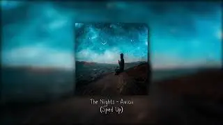 Avicii - The Nights (Sped Up)