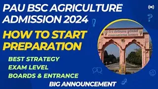 How To Prepare For PAU CET BSc Agriculture Entrance | Punjab Agricultural University 2024 Admissions