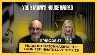 Mugshot Matchmaking: The Funniest Inmate Love Stories | Your Mom&rsquo;s House World Ep.67
