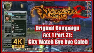 Neverwinter Nights 2 Enhanced Edition Original Campaign Act 1 Part 21 City Watch Bye bye Caleb