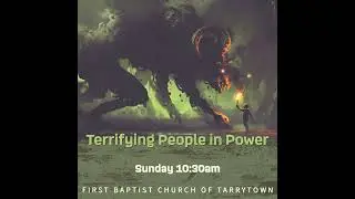 Daniel 7 - Terrifying People in Power