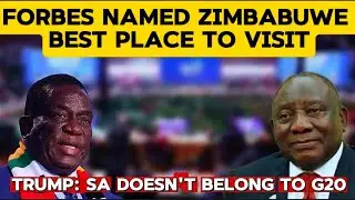 Forbes Shocks the World: Zimbabwe Named Best Country to Visit | Trump Attacks SA G20 Seat