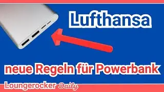 Lufthansa mit neuen Regeln für Powerbanks, Deals & Award Success (Loungerocker Daily)