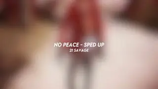 no peace - 21 savage (sped up)