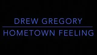 Drew Gregory - Hometown Feeling