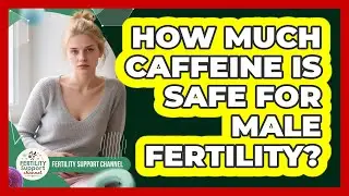 How Much Caffeine Is Safe For Male Fertility?